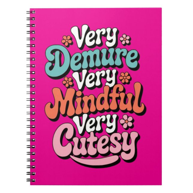 Very Demure Very Mindful Very Cutesy Vibrant Girly Notebook (Front)