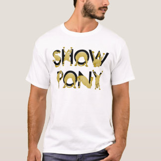 Very flexible SHOW PONY T-Shirt