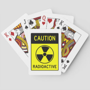 Very Fun CAUTION RADIOACTIVE Sign Playing Cards