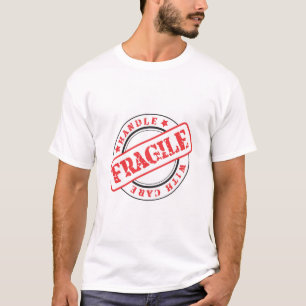 Very Fun FRAGILE Handle With Care T-Shirt