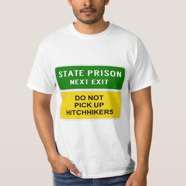 Very Fun State Prison Hitchhiker Sign T-Shirt (Front)