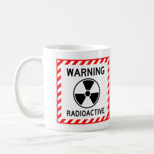 Very Fun WARNING RADIOACTIVE Sign Coffee Mug