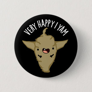 Very Happy I Yam Funny Veggie Pun Dark BG 6 Cm Round Badge