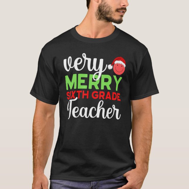 Very Merry 6th Grade Teacher Sixth Christmas Schoo T-Shirt (Front)