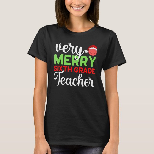 Very Merry 6th Grade Teacher Sixth Christmas Schoo T-Shirt (Front)