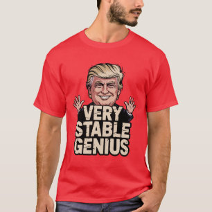 very stable genius T-Shirt