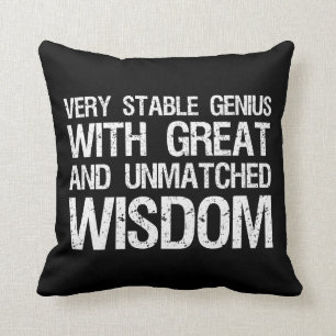 Very Stable Genius With Great And Unmatched Wisdom Cushion