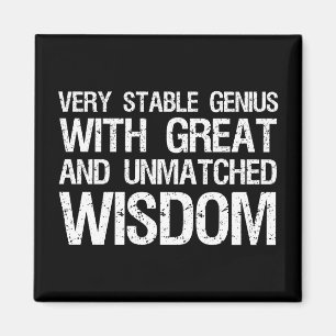 Very Stable Genius With Great And Unmatched Wisdom Magnet