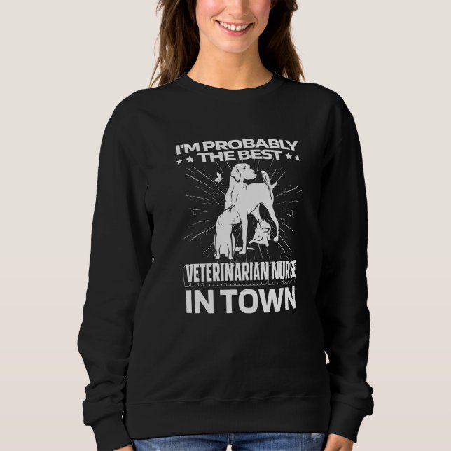 Vet Assistant Animals Veterinary  Veterinarian Nur Sweatshirt (Front)