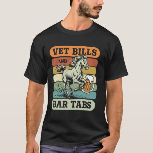 Vet Bills And Bar Tabs T-Shirt