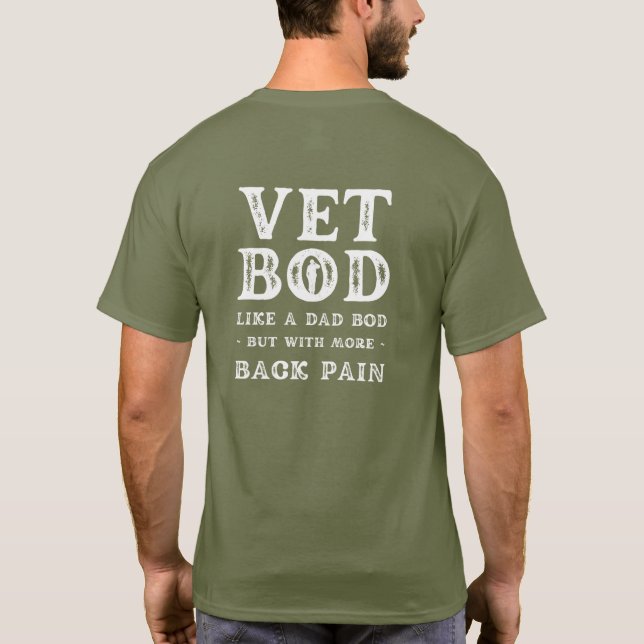 Vet Bod Like a Dad Bod but With More Back Pain T-Shirt (Back)