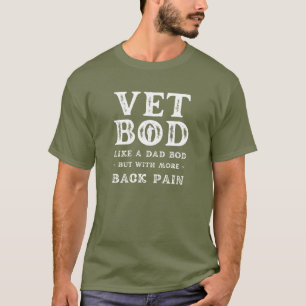 Vet Bod Like a Dad Bod but With More Back Pain T-Shirt