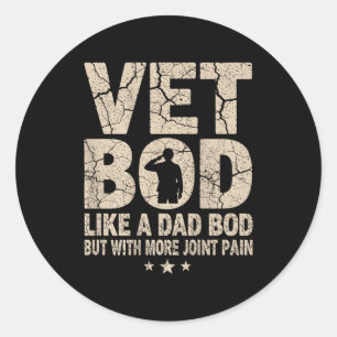 Vet Bod Like A Dad Bod Funny Military Veteran Dad  Classic Round Sticker
