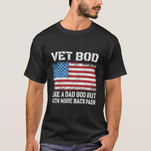 Vet Bod Like Dad Bod But With More Back Pain Milit T-Shirt