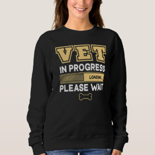 Vet In Progress Loading Animal Doctor Future Veter Sweatshirt