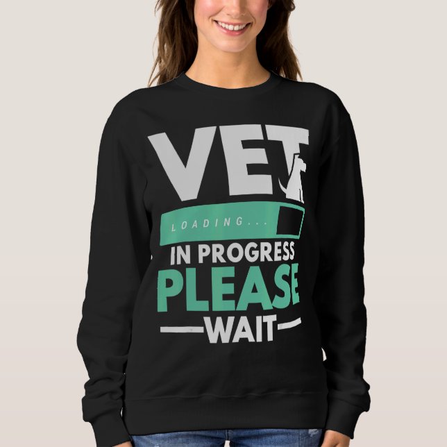 Vet In Progress Loading Animal Doctor Future Veter Sweatshirt (Front)