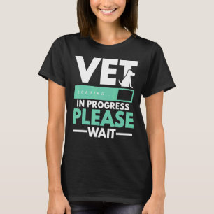 Vet In Progress Loading Animal Doctor Future Veter T-Shirt