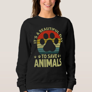 VET It's A Beautiful Day To Save Animals Adoption Sweatshirt