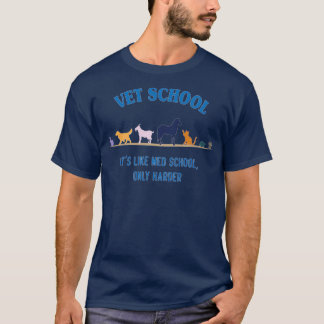 Vet school like Med school but harder 2 T-Shirt