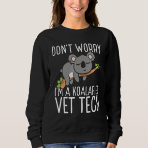 Vet Tech Appreciation Veterinary Tech Koalafied Ve Sweatshirt