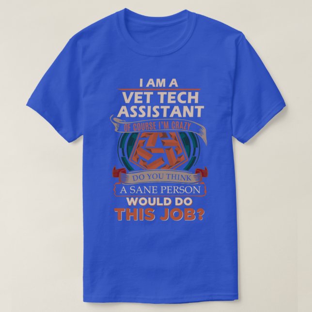 Vet Tech Assistant Sane Person Gift Item T-Shirt (Design Front)
