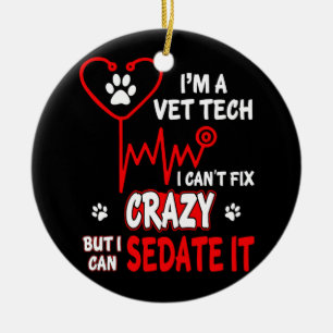 Vet Tech Can't Fix Crazy Ceramic Ornament