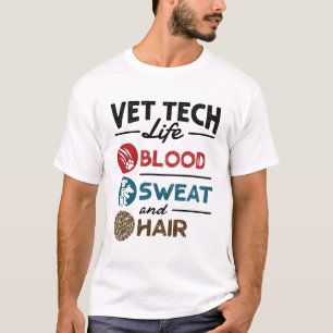 Vet Tech Life Blood Sweat and Hair T-Shirt