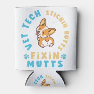 Vet Tech Stickin' Butts and Fixin' Mutts Can Cooler