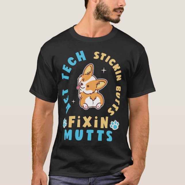 Vet Tech Stickin' Butts and Fixin' Mutts  T-Shirt (Front)