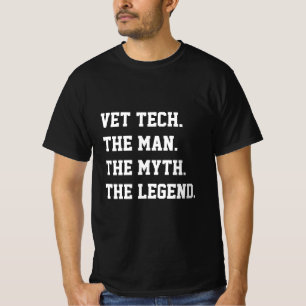 Vet Tech The Man The Myth The Legend T-Shirt
