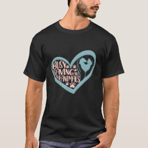 Vet Tech Veterinarian Busy Saving All The Animals T-Shirt