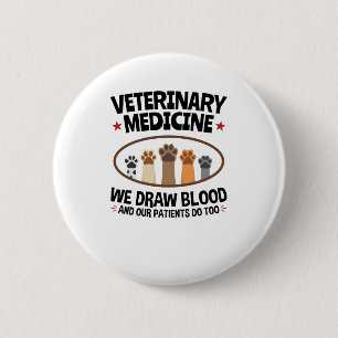 Vet Tech Veterinarian Funny Draw Blood Quote 6 Cm Round Badge