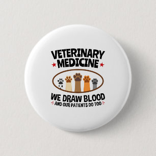 Vet Tech Veterinarian Funny Draw Blood Quote  6 Cm Round Badge