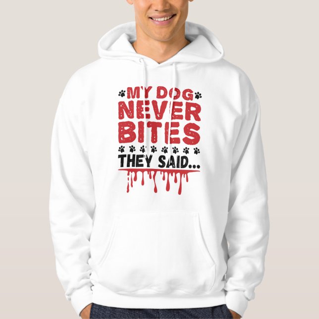 Vet Tech Veterinary My Dog Never Bites They Said Hoodie (Front)