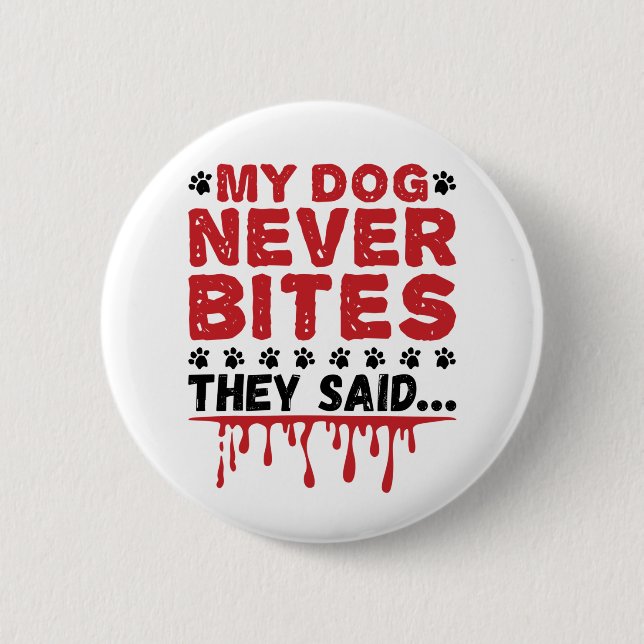 Vet Tech Veterinary My Dog Never Bites They Siad 6 Cm Round Badge (Front)