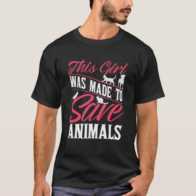 Vet Veterinarian This Girl Was Made To Save Animal T-Shirt (Front)