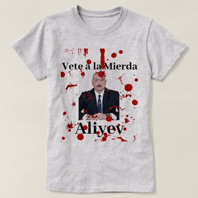 Vete a la Mierda Aliyev (Spanish) T-shirt (Design Front)
