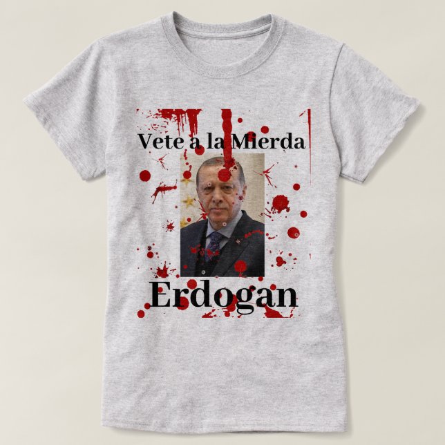 Vete a la Mierda Erdogan (Spanish)T-shirt T-Shirt (Design Front)