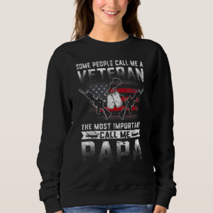 Veteran 365 Some People Call Me A Veteran Papa Sweatshirt