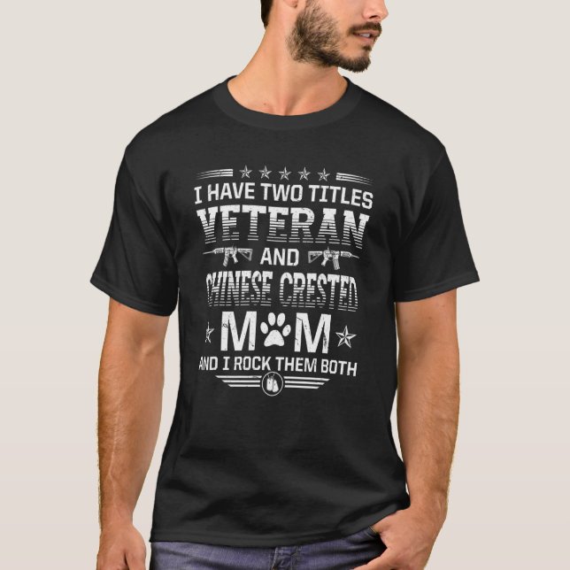 Veteran and Chinese Crested Mum Funny Dog Lover Hu T-Shirt (Front)