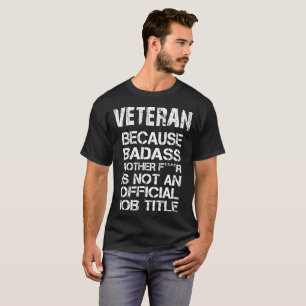 Veteran Because Badass Mother F****R Is Not An Off T-Shirt