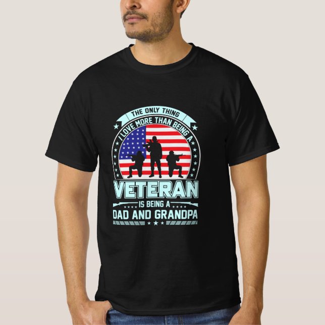 Veteran Being a Dad and Grandpa  USA Veterans Day T-Shirt (Front)