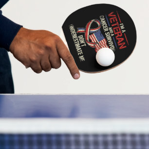 Veteran Cancer Survivor Don't Underestimate Me Ping Pong Paddle