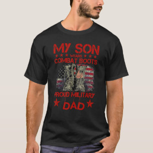 Veteran Day My Son Wears Combat Boots Proud Milita T-Shirt