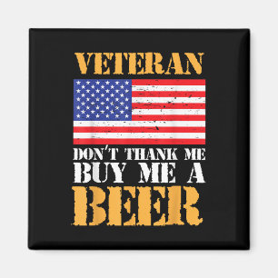 Veteran Dont Thank Buy Me Beer Memorial Veterans Magnet