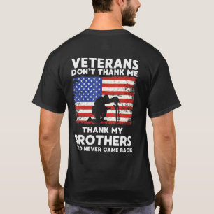 Veteran Dont Thank Me Thank My Brothers Who Never T-Shirt