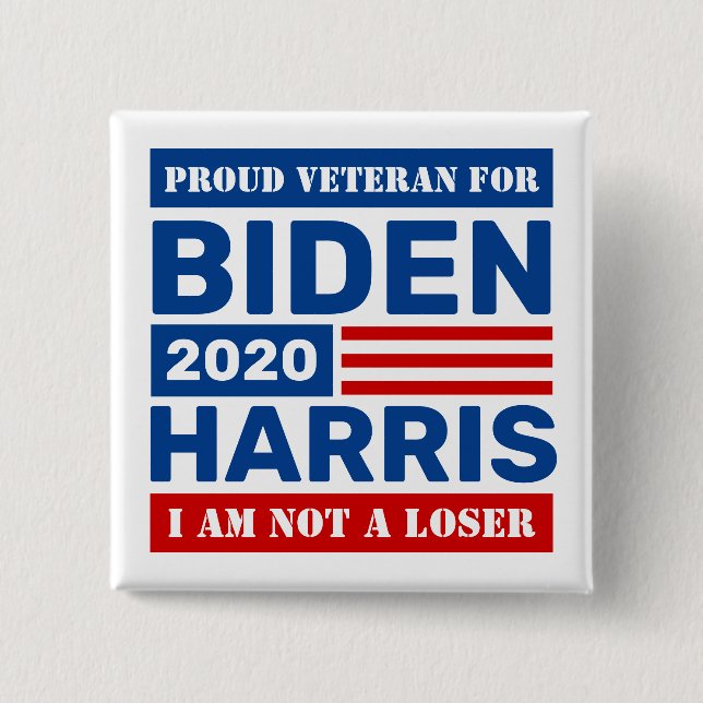 Veteran for Biden Harris 2020 Not A Loser Button (Front)