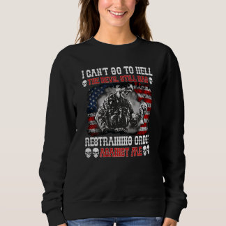 Veteran I Can't Go To Hell The Devil Still Has Res Sweatshirt