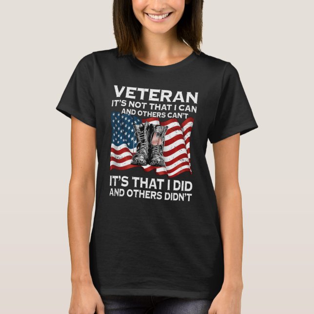 Veteran It's Not That I Can And Others Can't Ameri T-Shirt (Front)