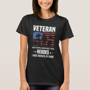 Veteran Most People Never Meet Their Heroes I Was  T-Shirt